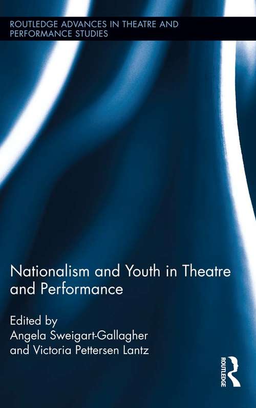 Book cover of Nationalism and Youth in Theatre and Performance (Routledge Advances in Theatre & Performance Studies)