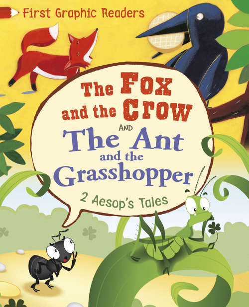 Book cover of Aesop: the Ant and the Grasshopper & the Fox and the Crow (PDF) (First Graphic Readers #2)