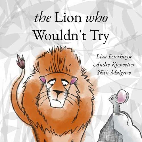 Book cover of The Lion Who Wouldn't Try
