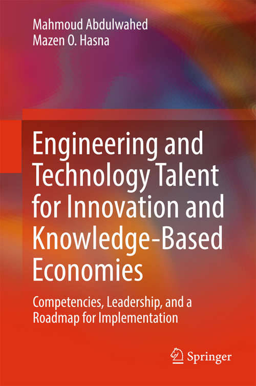 Book cover of Engineering and Technology Talent for Innovation and Knowledge-Based Economies: Competencies, Leadership, and a Roadmap for Implementation