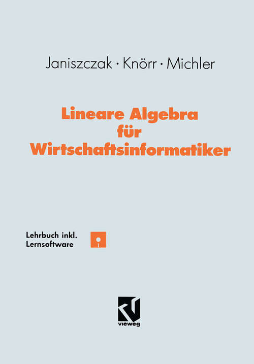 Book cover of Lineare Algebra für Wirtschaftsinformatiker: Ein algorithmen-orientiertes Lehrbuch mit Lernsoftware (1992)