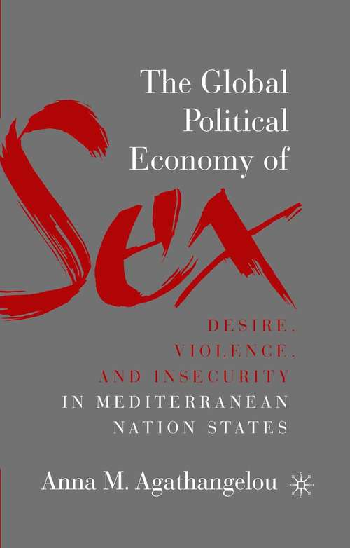 Book cover of The Global Political Economy of Sex: Desire, Violence, and Insecurity in Mediterranean Nation States (2004)