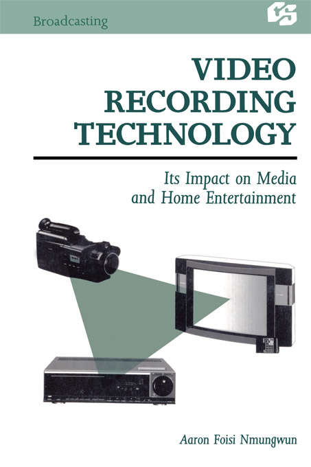 Book cover of Video Recording Technology: Its Impact on Media and Home Entertainment