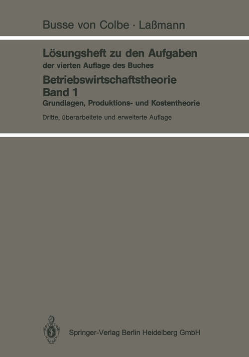 Book cover of Lösungsheft zu den Aufgaben der vierten Auflage des Buches: Betriebswirtschaftstheorie Band 1 (3. Aufl. 1989)
