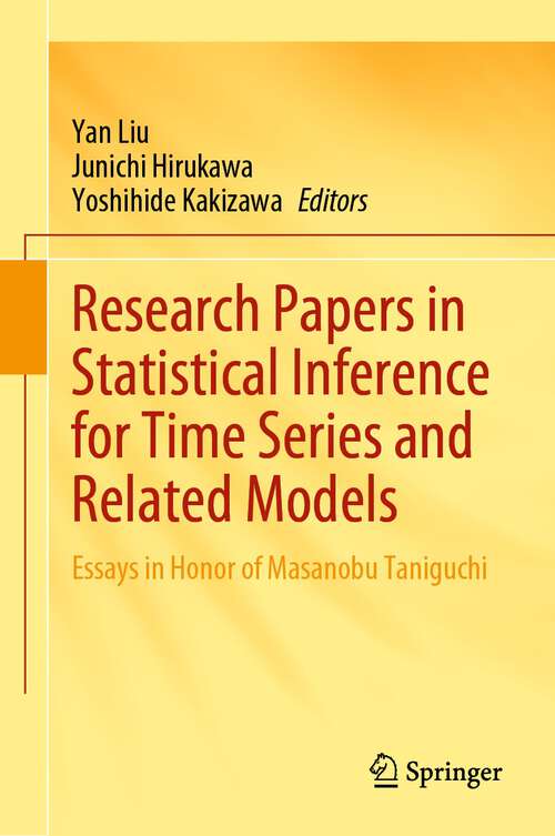 Book cover of Research Papers in Statistical Inference for Time Series and Related Models: Essays in Honor of Masanobu Taniguchi (1st ed. 2023)