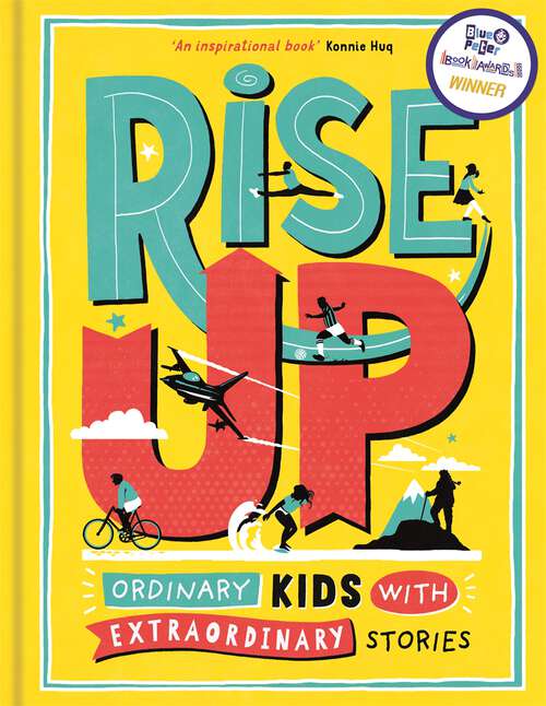 Book cover of Rise Up: Ordinary Kids with Extraordinary Stories (Winner of the Blue Peter Book Award 2020)