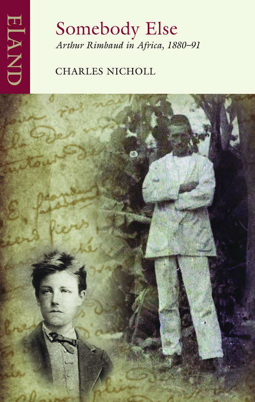 Book cover of Somebody Else: Arthur Rimbaud in Africa, 1880–91