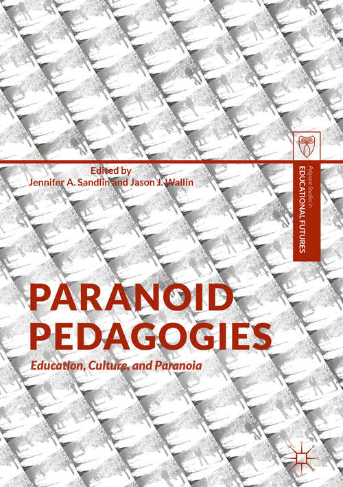 Book cover of Paranoid Pedagogies: Education, Culture, and Paranoia