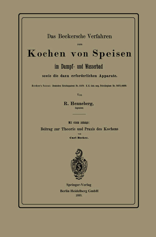 Book cover of Das Beckersche Verfahren zum Kochen von Speisen im Dampf- und Wasserbad, sowie die dazu erforderlichen Apparate (1883)