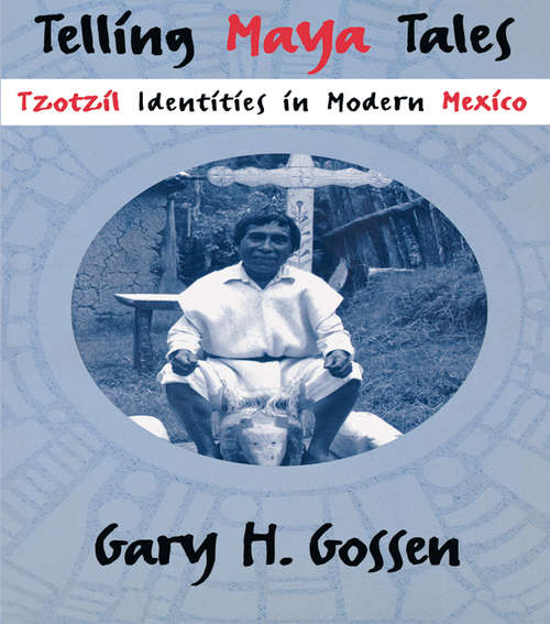 Book cover of Telling Maya Tales: Tzotzil Identities in Modern Mexico