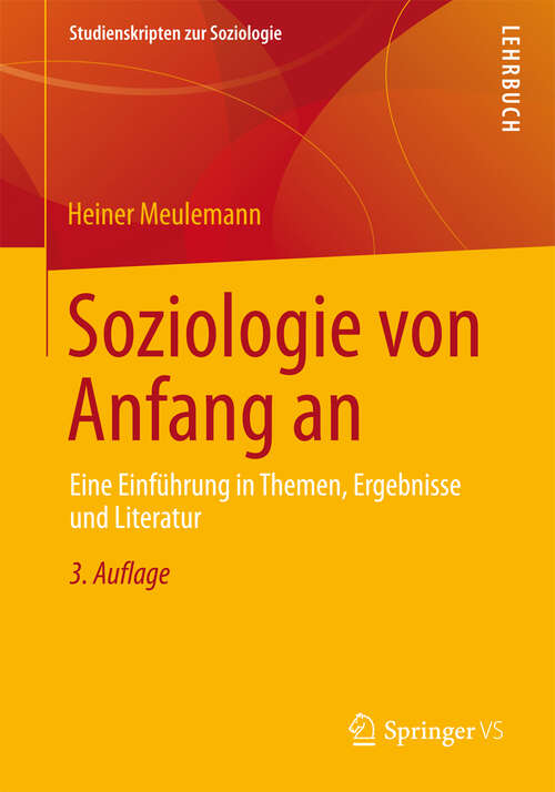 Book cover of Soziologie von Anfang an: Eine Einführung in Themen, Ergebnisse und Literatur (3., überarbeitet Aufl. 2013) (Studienskripten zur Soziologie)