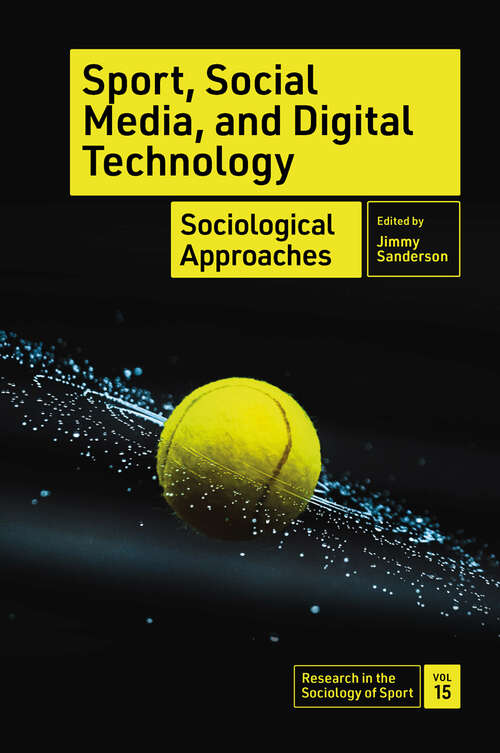 Book cover of Sport, Social Media, and Digital Technology: Sociological Approaches (Research in the Sociology of Sport #15)