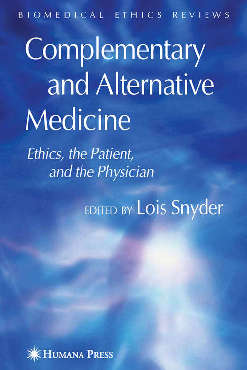 Book cover of Complementary and Alternative Medicine: Ethics, the Patient, and the Physician (2007) (Biomedical Ethics Reviews)