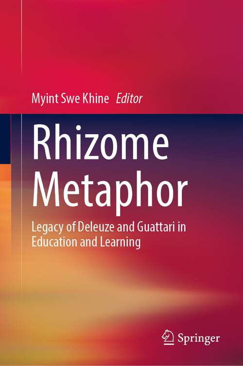 Book cover of Rhizome Metaphor: Legacy of Deleuze and Guattari in Education and Learning (1st ed. 2023)
