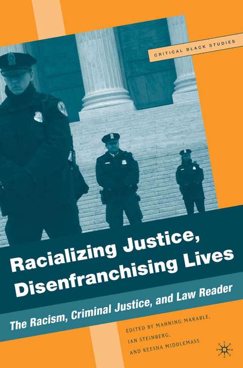 Book cover of Racializing Justice, Disenfranchising Lives: The Racism, Criminal Justice, and Law Reader (2007) (Critical Black Studies)