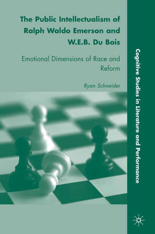 Book cover of The Public Intellectualism of Ralph Waldo Emerson and W.E.B. Du Bois: Emotional Dimensions of Race and Reform (2010) (Cognitive Studies in Literature and Performance)