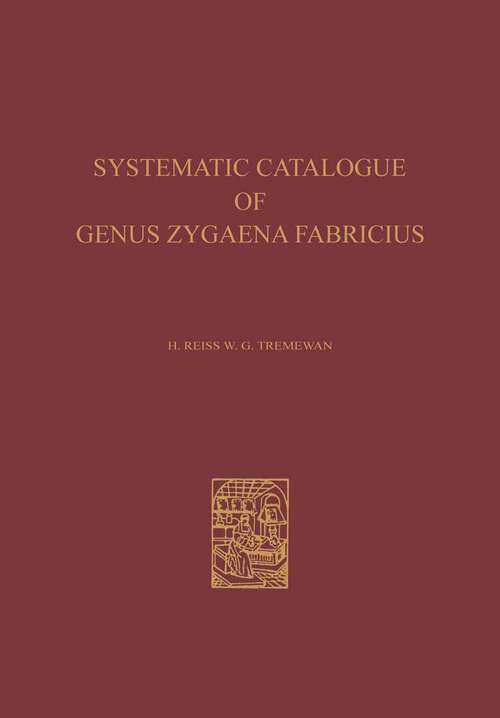Book cover of A Systematic Catalogue of the Genus Zygaena Fabricius (Lepidoptera: Zygaenidae) / Ein Systematischer Katalog der Gattung Zygaena Fabricius (Lepidoptera: Zygaenidae) (1967) (Series Entomologica)
