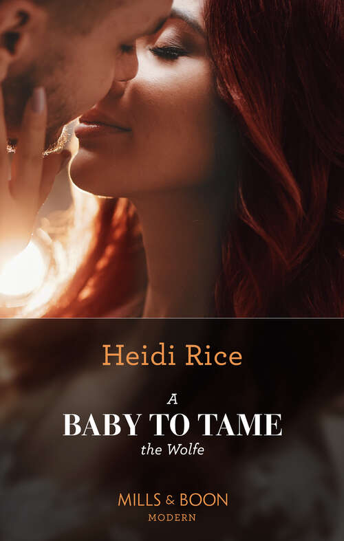 Book cover of A Baby To Tame The Wolfe: A Baby To Tame The Wolfe (passionately Ever After... ) / Cinderella In The Billionaire's Castle / The Princess He Must Marry / Undone By Her Ultra-rich Boss (ePub edition) (Passionately Ever After… #1)