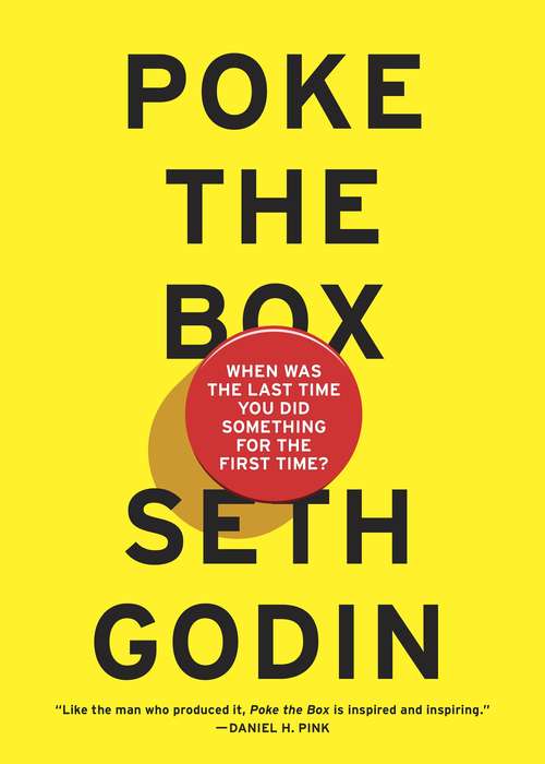 Book cover of Poke the Box: When Was the Last Time You Did Something for the First Time?