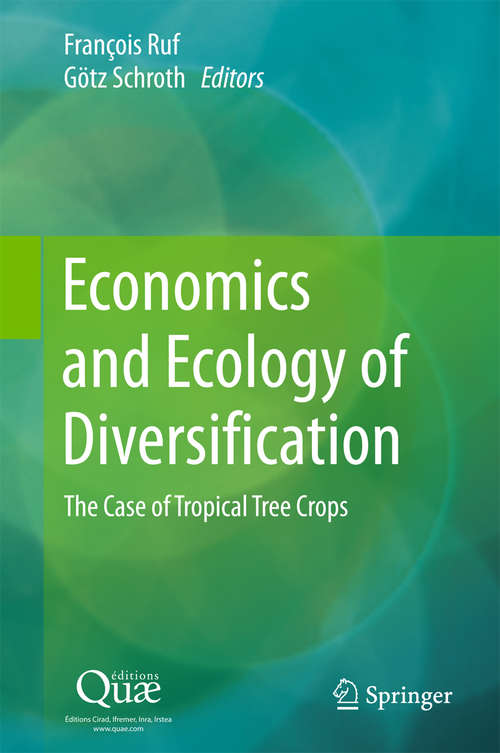 Book cover of Economics and Ecology of Diversification: The Case of Tropical Tree Crops (1st ed. 2015)