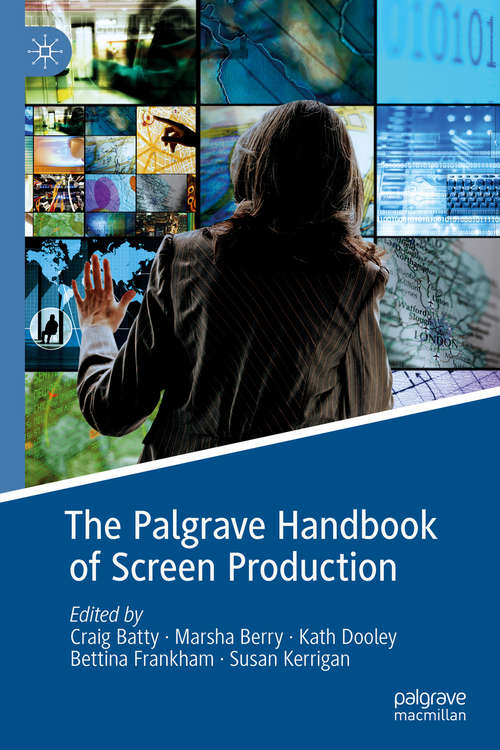 Book cover of The Palgrave Handbook of Screen Production (1st ed. 2019)