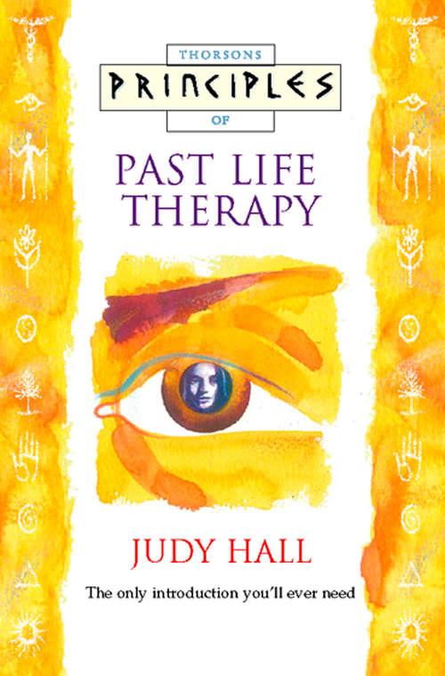 Book cover of Past Life Therapy: The Only Introduction You'll Ever Need (ePub edition) (Principles of)