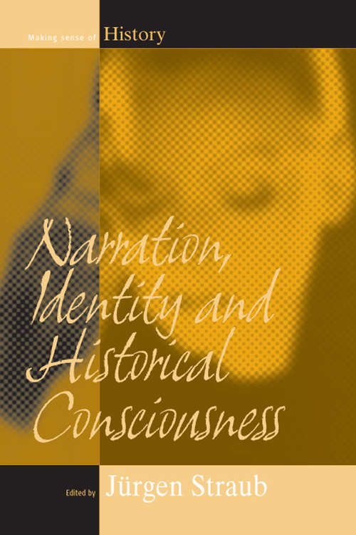Book cover of Narration, Identity, and Historical Consciousness (Making Sense of History #3)