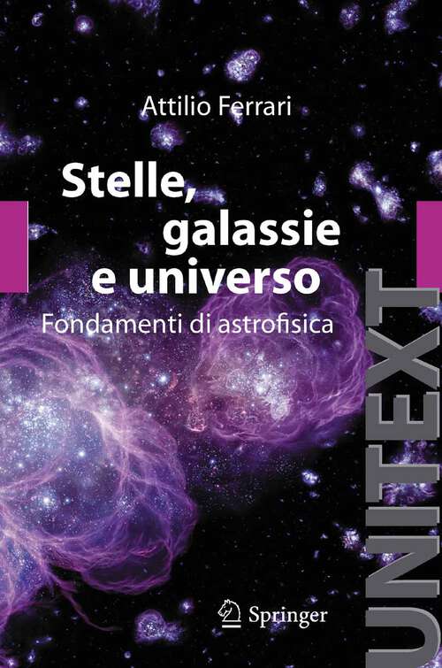 Book cover of Stelle, galassie e universo: Fondamenti di astrofisica (2011) (UNITEXT)