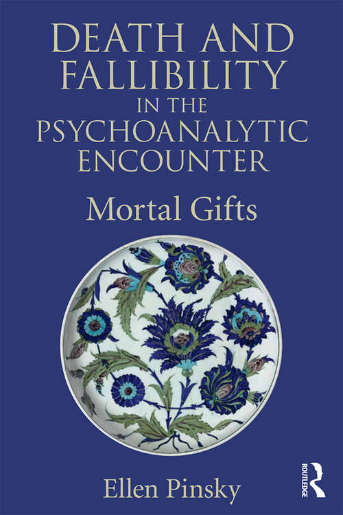 Book cover of Death and Fallibility in the Psychoanalytic Encounter: Mortal Gifts (Psychological Issues)