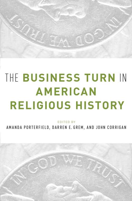 Book cover of BUSINESS TURN IN AMERIC RELIG HISTORY C