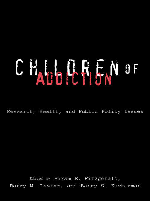 Book cover of Children of Addiction: Research, Health, And Public Policy Issues