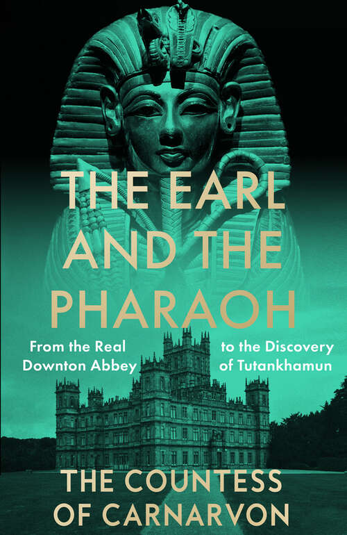 Book cover of The Earl and the Pharaoh: From The Real Downton Abbey To The Discovery Of Tutankhamun