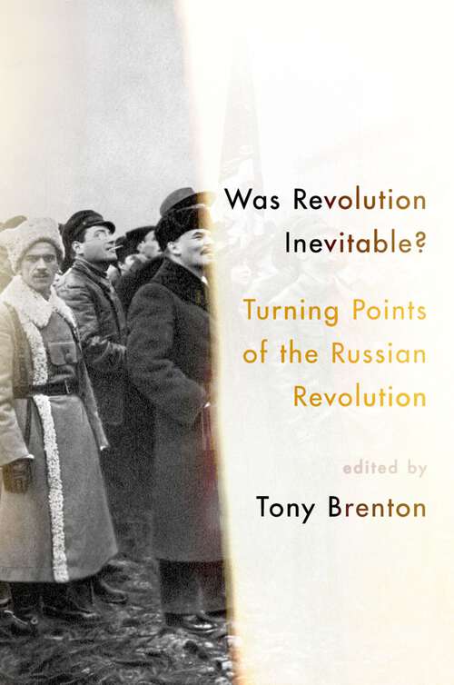 Book cover of Was Revolution Inevitable?: Turning Points of the Russian Revolution