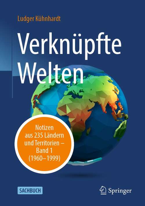 Book cover of Verknüpfte Welten: Notizen aus 235 Ländern und Territorien – Band 1 (1960-1999) (1. Aufl. 2021)