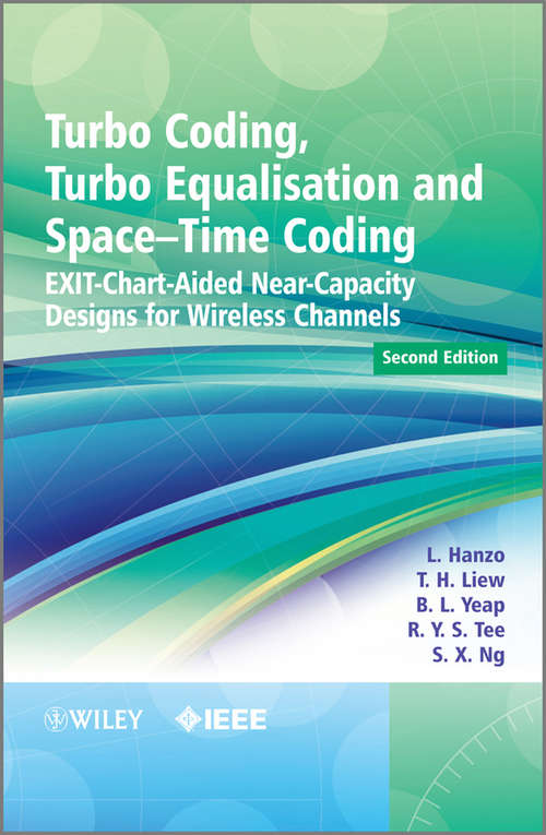 Book cover of Turbo Coding, Turbo Equalisation and Space-Time Coding: EXIT-Chart-Aided Near-Capacity Designs for Wireless Channels (2) (Wiley - IEEE #22)