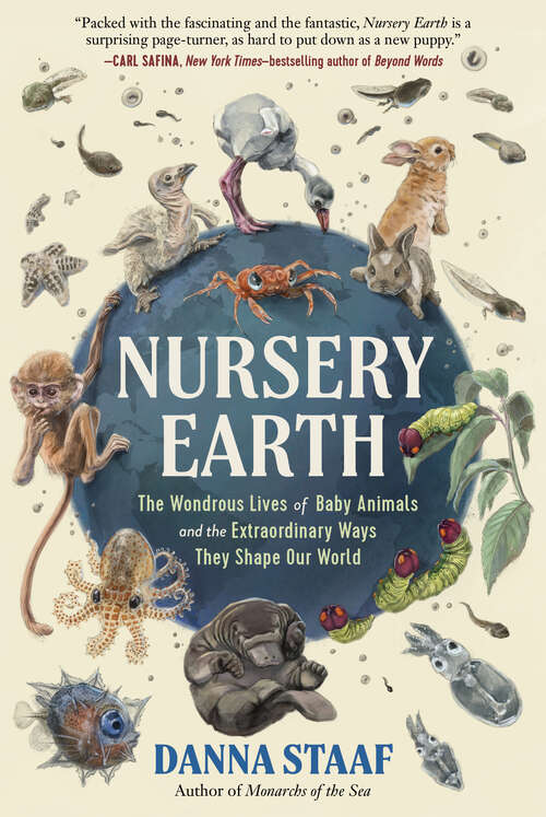 Book cover of Nursery Earth: The Wondrous Lives of Baby Animals and the Extraordinary Ways They Shape Our World