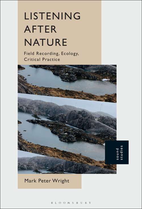 Book cover of Listening After Nature: Field Recording, Ecology, Critical Practice