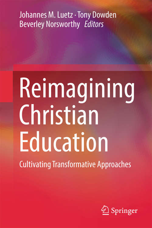 Book cover of Reimagining Christian Education: Cultivating Transformative Approaches