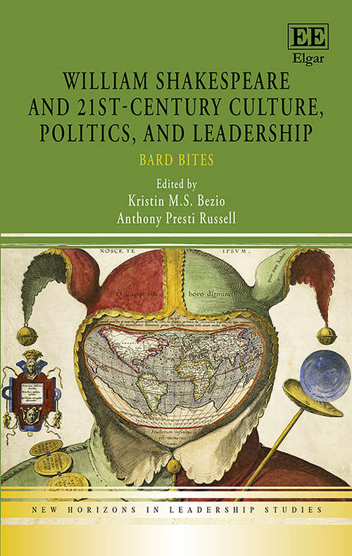 Book cover of William Shakespeare and 21st-Century Culture, Politics, and Leadership: Bard Bites (New Horizons in Leadership Studies series)