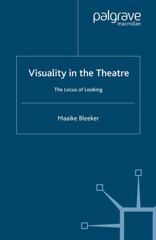 Book cover of Visuality in the Theatre: The Locus of Looking (2008) (Performance Interventions)