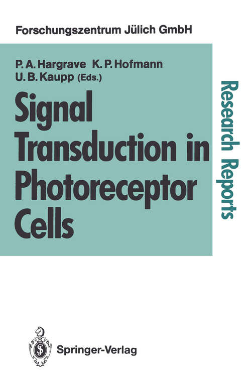 Book cover of Signal Transduction in Photoreceptor Cells: Proceedings of an International Workshop Held at the Research Centre Jülich, Jülich, Fed. Rep. of Germany, 8–11 August 1990 (1992) (Research Reports in Physics)