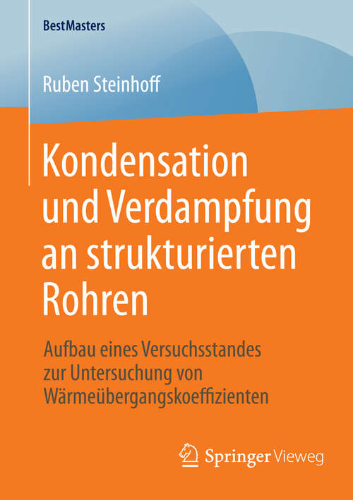 Book cover of Kondensation und Verdampfung an strukturierten Rohren: Aufbau eines Versuchsstandes zur Untersuchung von Wärmeübergangskoeffizienten (2015) (BestMasters)