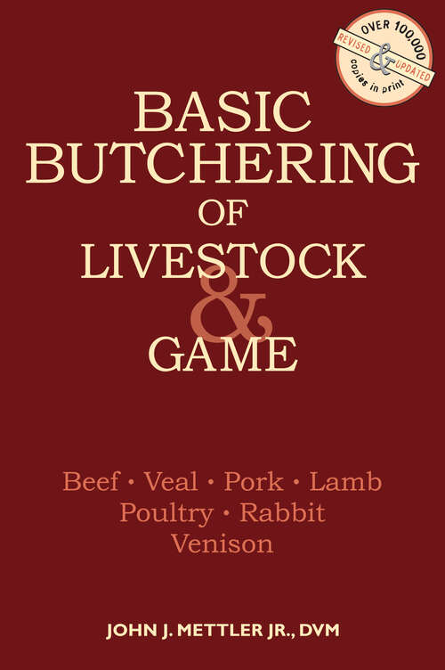 Book cover of Basic Butchering of Livestock & Game: Beef, Veal, Pork, Lamb, Poultry, Rabbit, Venison
