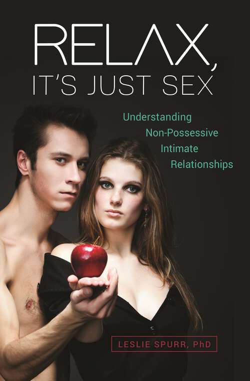 Book cover of Relax, It's Just Sex: Understanding Non-Possessive Intimate Relationships