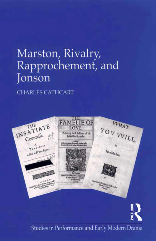 Book cover of Marston, Rivalry, Rapprochement, and Jonson (Studies in Performance and Early Modern Drama)
