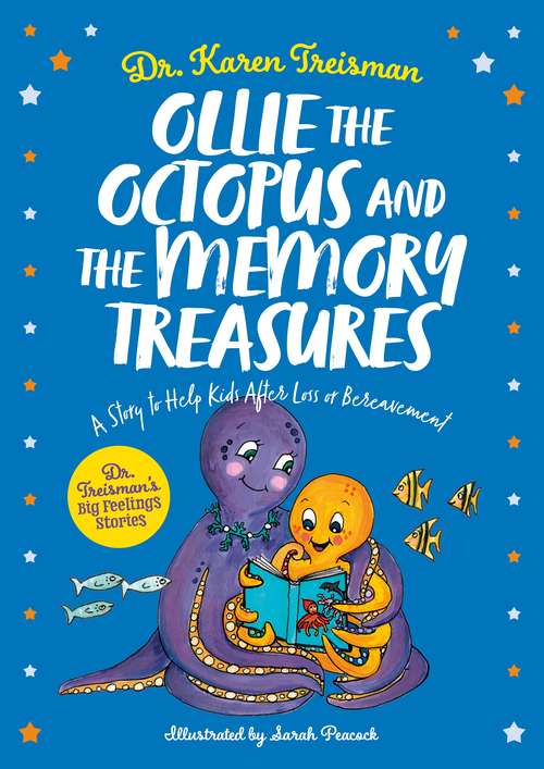 Book cover of Ollie the Octopus and the Memory Treasures: A Story to Help Kids After Loss or Bereavement (Dr. Treisman's Big Feelings Stories)
