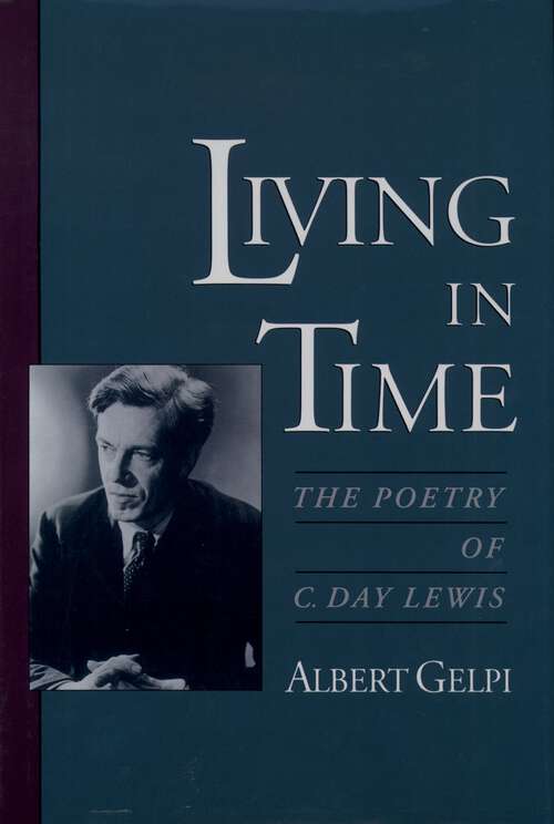 Book cover of Living in Time: The Poetry of C. Day Lewis