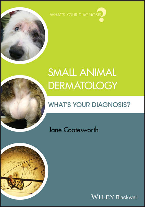 Book cover of Small Animal Dermatology: What's Your Diagnosis? (What's Your Diagnosis?)