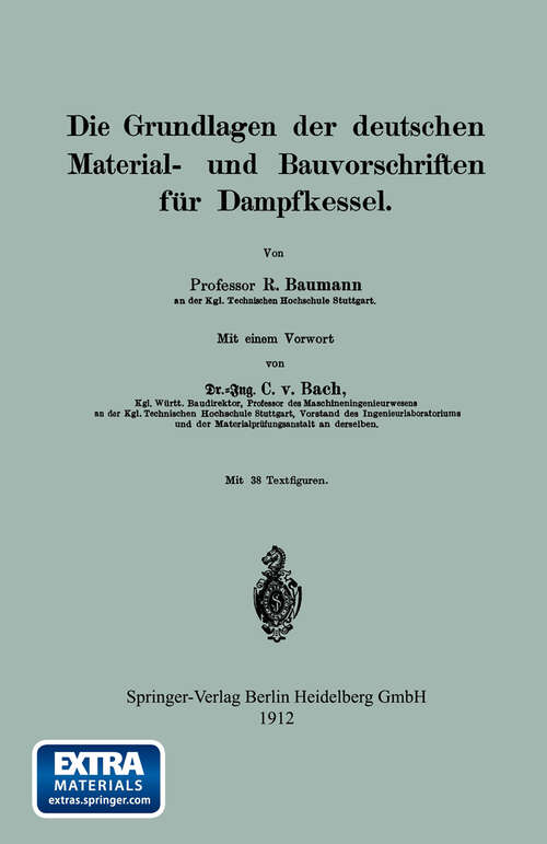 Book cover of Die Grundlagen der deutschen Material- und Bauvorschriften für Dampfkessel (1912)