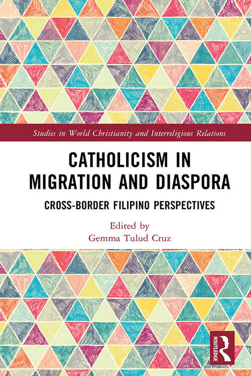 Book cover of Catholicism in Migration and Diaspora: Cross-Border Filipino Perspectives (Studies in World Christianity and Interreligious Relations)